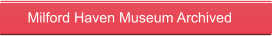 Milford Haven Museum Archived